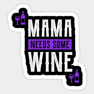 Mama Needs Some Wine - Mother's Day Funny Gift Sticker